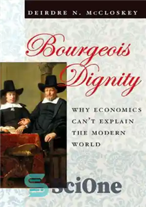 دانلود کتاب Bourgeois Dignity: Why Economics Can’t Explain the Modern World – کرامت بورژوایی: چرا اقتصاد نمی تواند جهان مدرن...