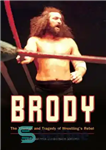 دانلود کتاب Brody: The Triumph and Tragedy of Wrestling’s Rebel – برودی: پیروزی و تراژدی شورشی کشتی