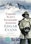 دانلود کتاب Captain Scott’s Invaluable Assistant: Edgar Evans – دستیار ارزشمند کاپیتان اسکات: ادگار ایوانز