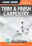 دانلود کتاب Black & Decker Trim & Finish Carpentry – نجاری تریم و فینیش بلک اند دکر