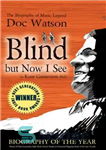 دانلود کتاب Blind But Now I See: The Biography of Music Legend Doc Watson – کور اما اکنون می بینم:...