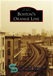 دانلود کتاب Boston’s Orange Line – خط نارنجی بوستون