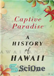 دانلود کتاب Captive paradise: a history of Hawai╩i – بهشت اسیر: تاریخچه هاوایی