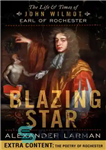 دانلود کتاب Blazing star: the life and times of John Wilmot, Earl of Rochester – ستاره فروزان: زندگی و دوران...