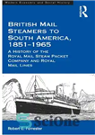 دانلود کتاب British Mail Steamers to South America, 1851-1965: A History of the Royal Mail Steam Packet Company and Royal...