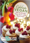 دانلود کتاب Celebrate vegan: 200 life-affirming recipes for occasions big and small – جشن گیاهخواری: 200 دستور العمل تایید کننده...