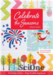 دانلود کتاب Celebrate the seasons: 4 holiday quilts easy fusible appliqu⌐ – فصول را جشن بگیرید: 4 لحاف تعطیلات با...