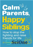 دانلود کتاب Calm parents, happy siblings: how to stop the fighting and raise friends for life – والدین آرام، خواهر...