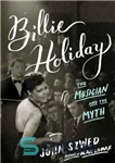 دانلود کتاب Billie Holiday: The Musician and the Myth – تعطیلات بیلی: نوازنده و اسطوره