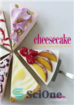 دانلود کتاب Cheesecake: 60 classic and original recipes for heavenly desserts – کیک پنیر: 60 دستور العمل کلاسیک و اصلی...