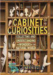 دانلود کتاب Cabinet of curiosities: a kid’s guide to collecting and understanding the wonders of the natural world – کابینه...