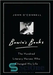 دانلود کتاب Bowie’s books: the hundred literary heroes who changed his life – کتاب های بووی: صد قهرمان ادبی که...