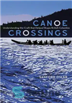 دانلود کتاب Canoe crossings: understanding the craft that helped shape British Columbia – عبور از قایق رانی: درک صنایع دستی...