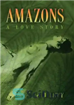 دانلود کتاب Amazons: a Love Story – آمازون ها: یک داستان عاشقانه