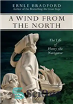 دانلود کتاب A wind from the north: the life of Henry the Navigator – باد از شمال: زندگی هنری دریانورد