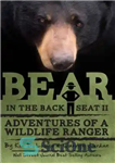 دانلود کتاب Bear in the Back Seat II: Adventures of a Wildlife Ranger Great Smoky Mountains National Park:... 