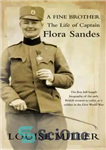 دانلود کتاب A Fine Brother: The Life of Captain Flora Sandes – یک برادر خوب: زندگی کاپیتان فلورا ساندز