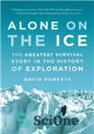 دانلود کتاب Alone on the Ice: The Greatest Survival Story in the History of Exploration – به تنهایی روی یخ:...
