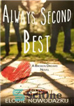 دانلود کتاب Always Second Best: Broken Dreams: Em & Nick, #2 – همیشه دومین بهترین: رویاهای شکسته: ام و نیک،...