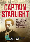 دانلود کتاب Captain Starlight: the strange but true story of a bushranger, imposter and murderer – کاپیتان استارلایت: داستان عجیب...