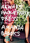 دانلود کتاب Always pack a party dress: and other lessons learned from a (half) life in fashion – همیشه یک...
