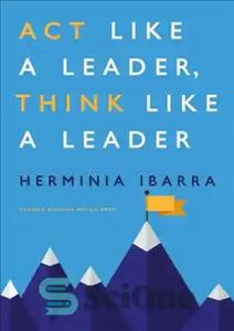 دانلود کتاب Act Like a Leader, Think Like a Leader – مانند یک رهبر عمل کنید، مانند یک رهبر فکر...