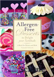 دانلود کتاب Allergen-Free Desserts to Delight Your Taste Buds: a Book for Parents and Kids – دسرهای بدون آلرژن برای...