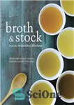 دانلود کتاب Broth and Stock from the Nourished Kitchen: Wholesome Master Recipes for Bone, Vegetable and Seafood Broths and Meals...