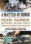 دانلود کتاب A Matter of Honor: Pearl Harbor: Betrayal, Blame, and a Family’s Quest for Justice – موضوع افتخار: پرل...