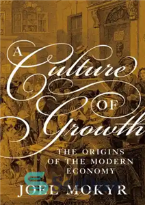 دانلود کتاب A culture of growth: the origins of the modern economy – فرهنگ رشد: خاستگاه های اقتصاد مدرن