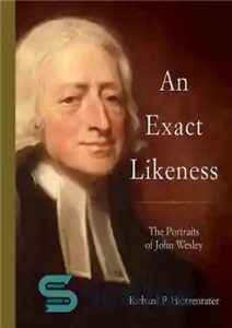 دانلود کتاب An Exact Likeness: The Portraits of John Wesley – یک شباهت دقیق: پرتره های جان وسلی