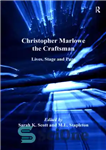دانلود کتاب Christopher Marlowe the craftsman: lives, stage and page – کریستوفر مارلو صنعتگر: زندگی ، صحنه و صفحه