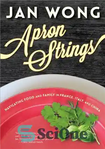 دانلود کتاب Apron strings: navigating food and family in France, Italy, China رشته های پیش بند: غذا و... 