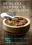 دانلود کتاب Burgoo, barbecue, and bourbon: a Kentucky culinary trinity – بورگو، باربیکیو و بوربون: یک تثلیث آشپزی کنتاکی