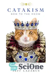 دانلود کتاب Catakism: bow to the meow: a humorous purr-spective on humankind’s obsession with cats کاتاکیسم: تعظیم به میو:... 