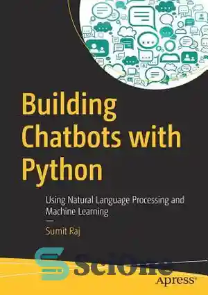 دانلود کتاب Building chatbots with Python: using natural language processing and machine learning – ساخت چت ربات با پایتون: با...