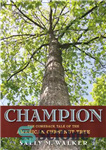 دانلود کتاب Champion: the comeback tale of the American chestnut tree – قهرمان: داستان بازگشت درخت شاه بلوط آمریکایی