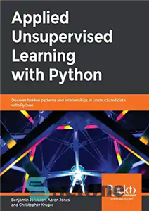 دانلود کتاب Applied Unsupervised Learning with Python: Discover hidden patterns and relationships in unstructured data with Python – یادگیری بدون...