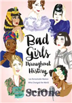 دانلود کتاب Bad girls throughout history: 100 remarkable women who changed the world – دختران بد در طول تاریخ: 100...