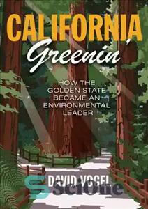 دانلود کتاب California Greenin’: How the Golden State Became an Environmental Leader – کالیفرنیا گرینین: چگونه ایالت گلدن به یک...