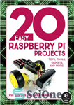 دانلود کتاب 20 Easy Raspberry Pi Projects – 20 پروژه آسان Raspberry Pi