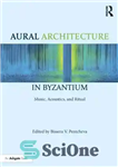 دانلود کتاب Aural Architecture in Byzantium: Music, Acoustics, and Ritual – معماری شنوایی در بیزانس: موسیقی، آکوستیک و آیین