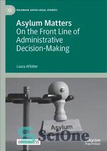 دانلود کتاب Asylum Matters: On the Front Line of Administrative Decision-Making – مسائل پناهندگی: در خط مقدم تصمیم گیری اداری