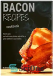 دانلود کتاب Bacon Recipes: Bacon Always with Your Food – دستور پخت بیکن: بیکن همیشه با غذای شما