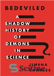 دانلود کتاب Bedeviled: A Shadow History of Demons in Science – Bedeviled: A Shadow History of Demons in Science