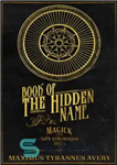 دانلود کتاب Book of the Hidden Name – Magick of the Shem HaMephorash Angels – کتاب نام پنهان – سحر...