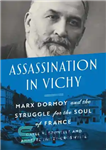 دانلود کتاب Assassination In Vichy: Marx Dormoy And The Struggle For The Soul Of France – ترور در ویشی: مارکس...