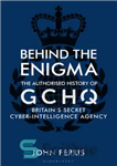 دانلود کتاب Behind the Enigma: The Authorized History of GCHQ, BritainÖs Secret Cyber-Intelligence Agency پشت سر معما: تاریخچه مجاز... 