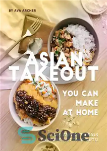 دانلود کتاب Asian Takeout You can Make at Home: Asian Takeout Meals that Are Not Take-Outs! – بیرون‌بر آسیایی که...