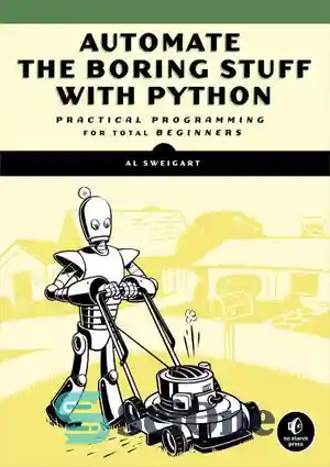 دانلود کتاب Automate the Boring Stuff with Python: Practical Programming for Total Beginners – موارد خسته کننده را با پایتون...